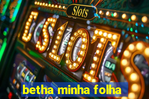 betha minha folha